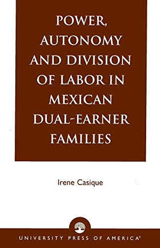 Stock image for Power, Autonomy and Division of Labor in Mexican Dual-Earner Families for sale by Book Dispensary