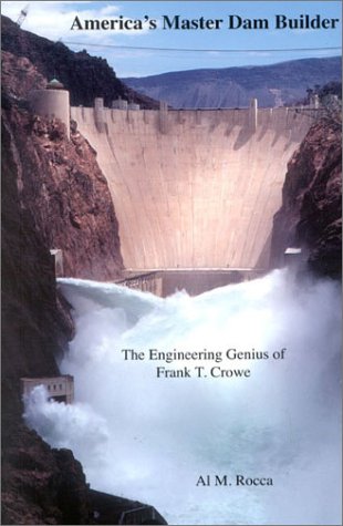 9780761821441: America's Master Dam Builder: The Engineering Genius of Frank T. Crowe