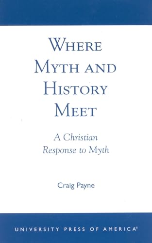 Stock image for Where Myth and History Meet: A Christian Response to Myth for sale by HPB-Ruby