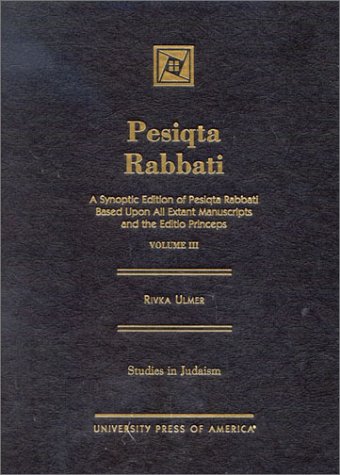 9780761821779: Pesiqta Rabbati: A Synoptic Edition of Pesiqta Rabbati Based upon all Extant Manuscripts and the Editio Princeps (Studies in Judaism)