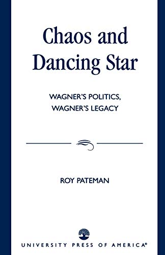 Stock image for Chaos and Dancing Star Wagner's Politics, Wagner's Legacy for sale by PBShop.store US