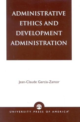 Administrative Ethics and Development (9780761821847) by Garcia-Zamor, Jean-Claude