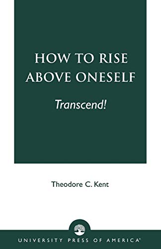 9780761821854: How to Rise Above Oneself. . . Transcend!