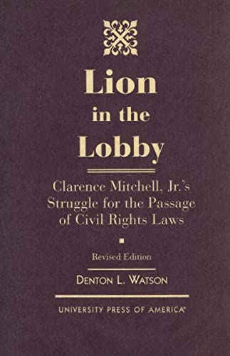 9780761822110: Lion in the Lobby: Clarence Mitchell, Jr.'s Struggle for the Passage of Civil Rights Laws