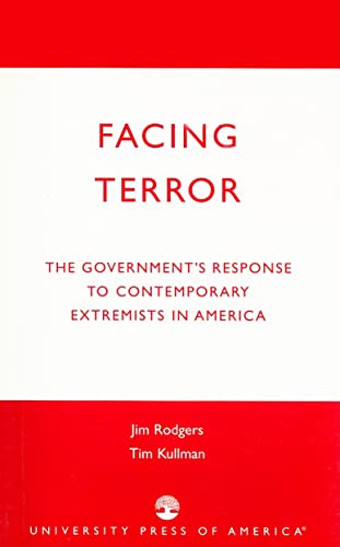 Beispielbild fr Facing Terror : The Government's Response to Contemporary Extremists in America zum Verkauf von Better World Books