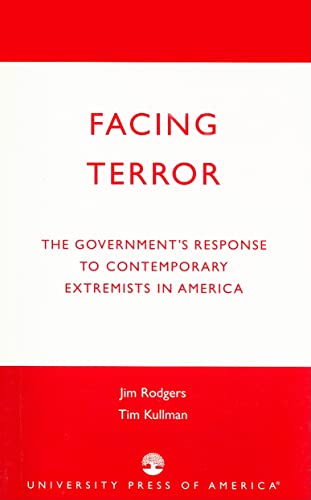 Facing Terror: The Government's Response to Contemporary Extremists in America.