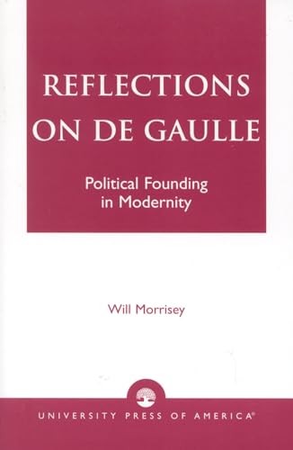 Stock image for Reflections on De Gaulle: Political Founding in Modernity for sale by HPB-Red