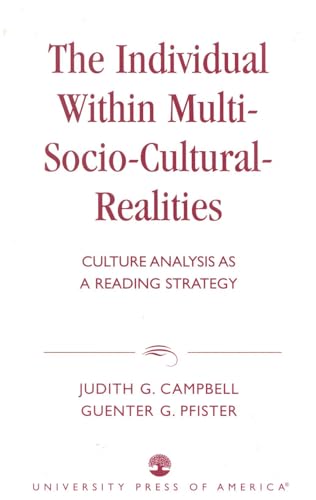 The Individual within Multi-Socio-Cultural-Realities: Culture Analysis as a Reading Strategy (9780761822301) by Campbell, Judith G.; Pfister, Guenter G.