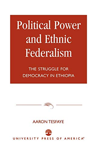 9780761822394: Political Power and Ethnic Federalism: The Struggle for Democracy in Ethiopia