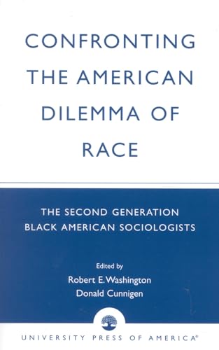 9780761822899: Confronting the American Dilemma of Race: The Second Generation of Black American Sociologists