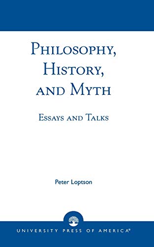 Philosophy, History, and Myth: Essays and Talks