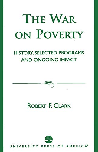 Stock image for The War on Poverty: History, Selected Programs and Ongoing Impact for sale by Chiron Media