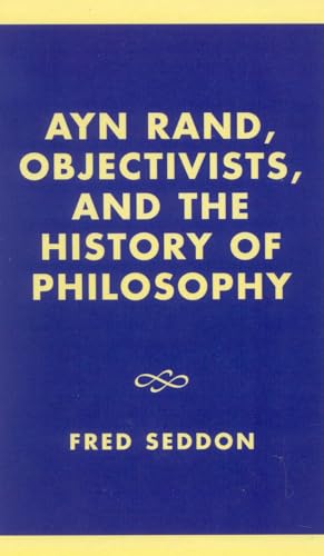 9780761823087: Ayn Rand, Objectivists, and the History of Philosophy