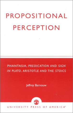9780761823414: Propositional Perception: Phantasia, Predication and Sign in Plato, Aristotle and the Stoics