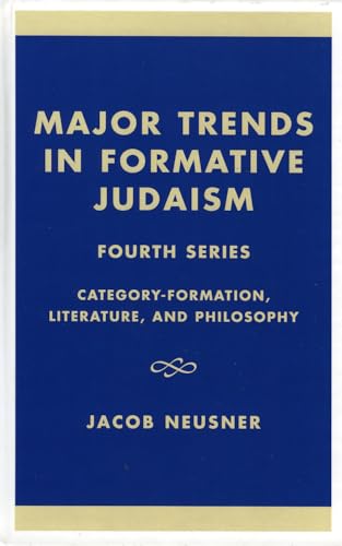 9780761823742: Major Trends in Formative Judaism: Category-Formation, Literature, and Philosophy