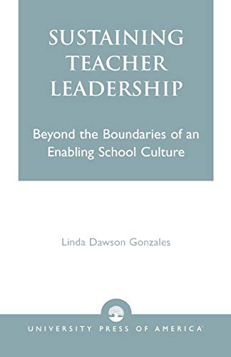 Imagen de archivo de Sustaining Teacher Leadership: Beyond the Boundaries of an Enabling School Culture a la venta por Michael Lyons