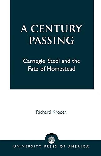 Stock image for A Century Passing: Carnegie, Steel and the Fate of Homestead for sale by HPB-Red