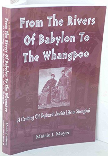 Stock image for From the Rivers of Babylon to the Whangpoo: A Century of Sephardi for sale by Hawking Books