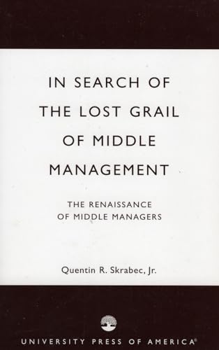 Stock image for In Search of the Lost Grail of Middle Management Format: Paperback for sale by INDOO