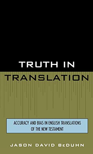 Beispielbild fr Truth in Translation: Accuracy and Bias in English Translations of the New Testament zum Verkauf von Meadowland Media