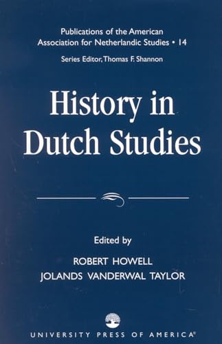 Imagen de archivo de History in Dutch Studies (Publications of the American Association for Netherlandic St) [Paperback] Howell, Robert; Taylor, Jolanda Vanderwal; den Akker, Wiljan van; Dorleijn, Gillis J.; Broos, Ton J.; Ebel, Katherine; Galvin, Michael; Geest, Dirk de; Golahny, Amy; Jonckheere, Wilfred; Jordaan, Danie; Kemperink, Mary G.; Kirsner, Robert S.; Loeb, Arthur L.; Louwerse, Henriette; Lovrien-Meuwese, Kristin; Mourits, Bertram; Sellin, Christine Petra; Snapper, Johan P.; Vanacker, Sabine and Vanfraussen, Eveline a la venta por Twice Sold Tales