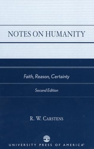 NOTES ON HUMANITY : Faith, Reason, Certainity, Second Edition