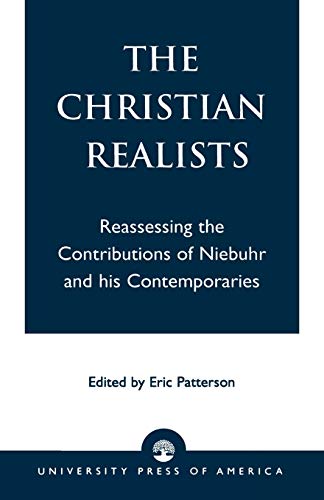 Beispielbild fr The Christian Realists: Reassessing the Contributions of Niebuhr and His Contemporaries zum Verkauf von Revaluation Books