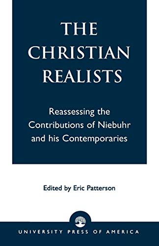 Imagen de archivo de The Christian Realists: Reassessing the Contributions of Niebuhr and His Contemporaries a la venta por Revaluation Books