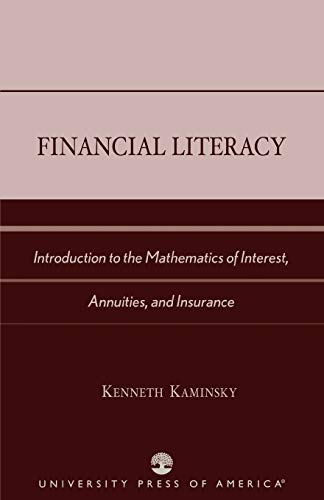 Financial Literacy: Introduction to the Mathematics of Interest, Annuities, and Insurance