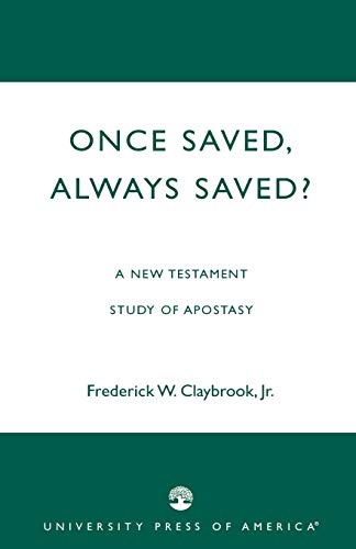 Beispielbild fr Once Saved, Always Saved?: A New Testament Study of Apostasy zum Verkauf von Chiron Media