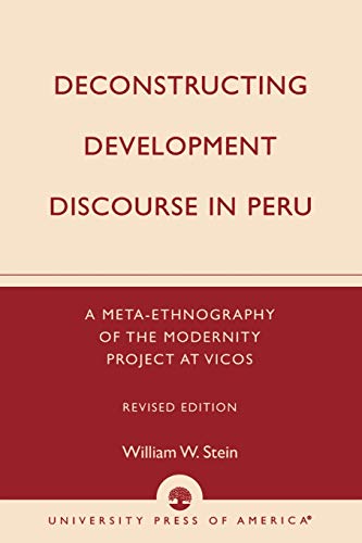Stock image for Deconstructing Development Discourse in Peru, Revised Edition: A Meta-Ethnography of the Modernity Project at Vicos for sale by Zubal-Books, Since 1961