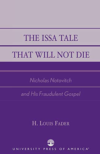 Beispielbild fr The Issa Tale That Will Not Die, Nicholas Notovitch and His Fraudulent Gospel zum Verkauf von Chiron Media