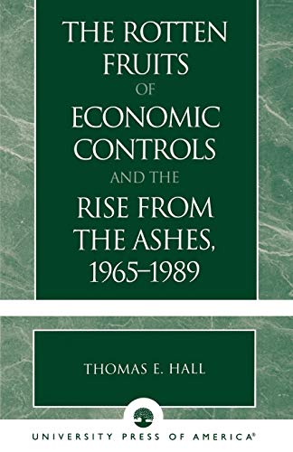 Beispielbild fr The Rotten Fruits of Economic Controls and the Rise from the Ashes, 1965-1989 zum Verkauf von Chiron Media