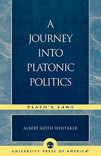 Stock image for A Journey into Platonic Politics : Plato's Laws for sale by Better World Books