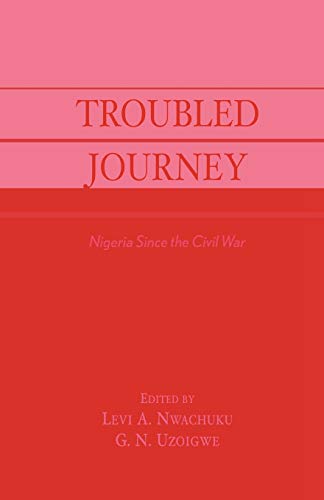 Imagen de archivo de Troubled Journey: Nigeria Since the Civil War a la venta por Chiron Media
