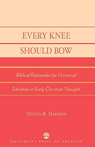 9780761827191: Every Knee Should Bow: Biblical Rationales for Universal Salvation in Early Christian Thought