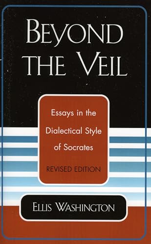 Stock image for Beyond the Veil: Essays in the Dialectical Style of Socrates for sale by Michael Lyons