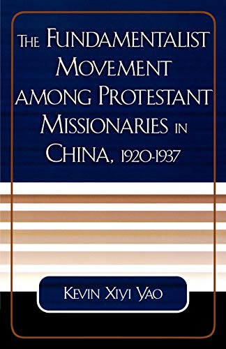 9780761827412: The Fundamentalist Movement among Protestant Missionaries in China, 1920-1937 (American Society of Missiology Dissertation Series)