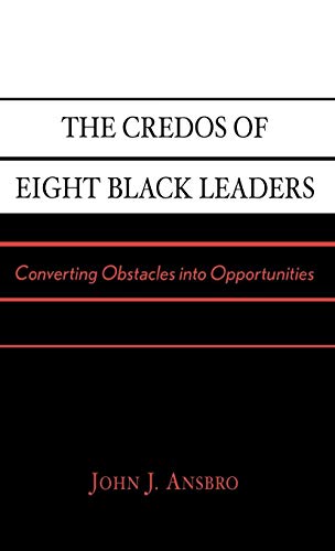 Imagen de archivo de The Credos of Eight Black Leaders: Converting Obstacles Into Opportunities a la venta por ThriftBooks-Atlanta