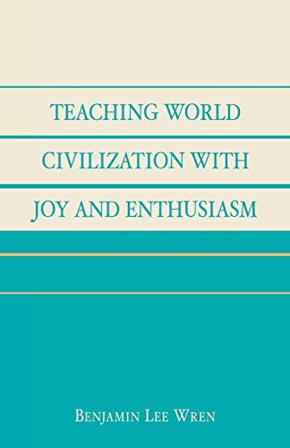 Stock image for Teaching World Civilization With Joy and Enthusiasm for sale by Chiron Media