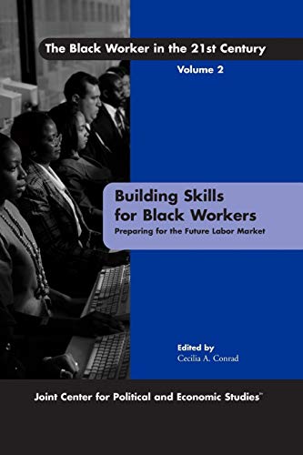 Imagen de archivo de Building Skills for Black Workers: Preparing for the Future Labor Market (The Black Worker in the 21st Century, Vol. 2) a la venta por 369 Bookstore
