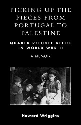 Stock image for Picking up the Pieces from Portugal to Palestine : Quaker Refugee Relief in World War II for sale by Better World Books