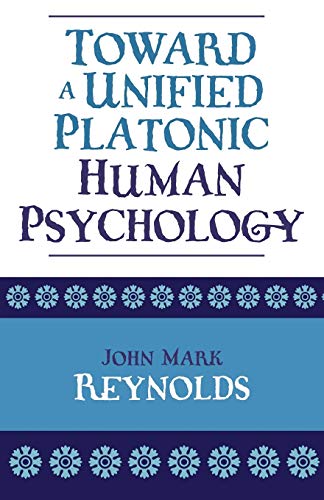 Toward a Unified Platonic Human Psychology (9780761828167) by Reynolds, John Mark