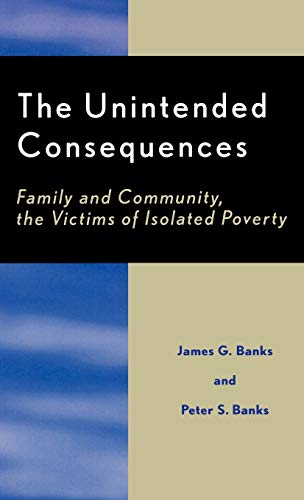 Stock image for The Unintended Consequences: Family and Community, the Victims of Isolated Poverty for sale by ThriftBooks-Atlanta