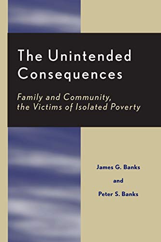 Imagen de archivo de The Unintended Consequences: Family and Community, the Victims of Isolated Poverty a la venta por HPB-Red