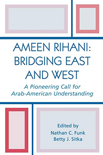 Imagen de archivo de Ameen Rihani: Bridging East and West: A Pioneering Call for Arab-American Understanding a la venta por Chiron Media