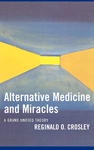 Alternative Medicine and Miracles: A Grand Unified Theory
