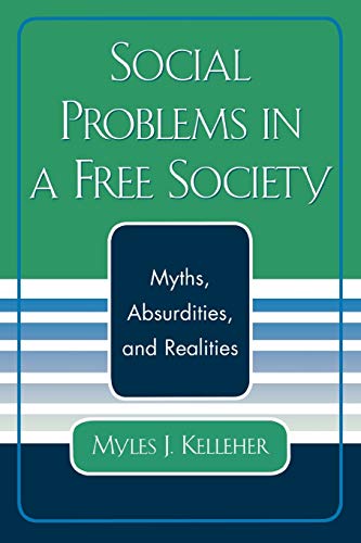 Imagen de archivo de Social Problems in a Free Society: Myths, Absurdities, and Realities a la venta por Chiron Media