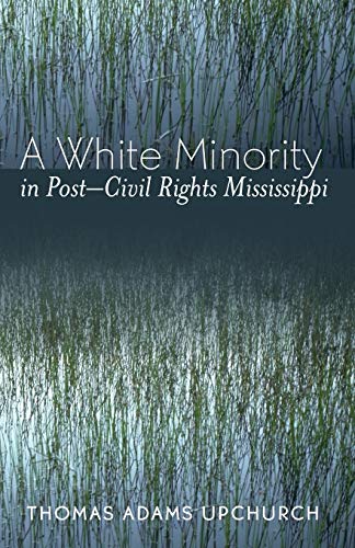 Stock image for A White Minority in Post-Civil Rights Mississippi Format: Paperback for sale by INDOO