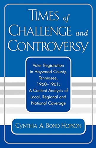 Beispielbild fr Times of Challenge and Controversy Voter Registration in Haywood County, Tennessee, 19601961 zum Verkauf von PBShop.store US